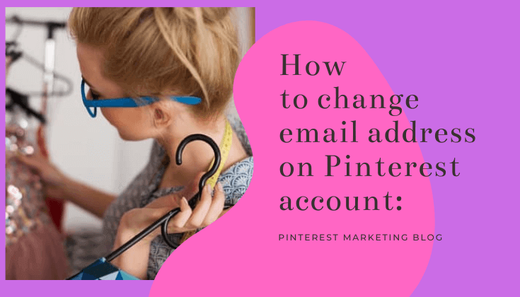 How to change email address on Pinterest account?