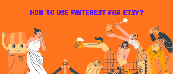 How to use Pinterest for Etsy
